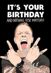 Tap to view Nothing Else Matters Birthday Card