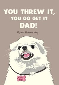 You Threw It Father's Day Card