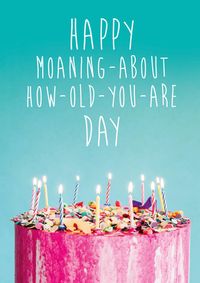 Tap to view Moaning About How Old You Are Birthday Card