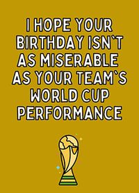 Hope Your Birthday isn't as Miserable Card