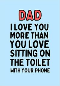 Tap to view Love You More Than You Love Sitting on the Toilet Father's Day Card