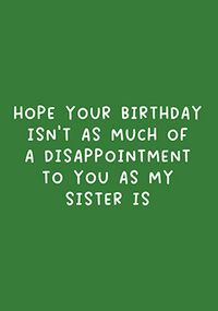 My Sister Is A Disappointment Birthday Card