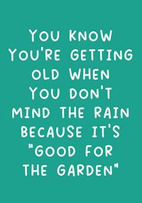 Rain Good For The Garden Birthday Card