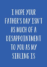 Tap to view A Disappointment Father's Day Card