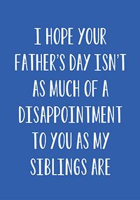 Tap to view Disappointing Siblings Father's Day Card
