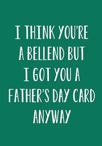 You're a Bellend Father's Day Card
