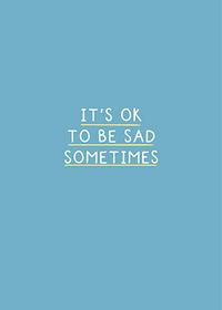 Tap to view It's Ok To Be Sad Sometimes Card