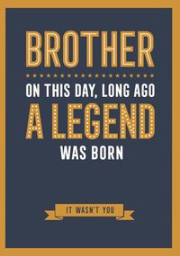 Brother a Legend Was Born Funny Birthday Card