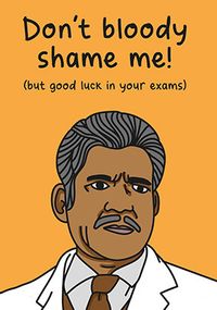 Don't Bloody Shame Me Good Luck Card