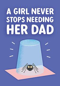 A Girl Never Stops Needing Her Dad Father's Day Card