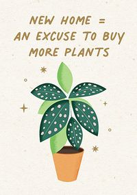 Excuse to Buy More Plants New Home Card