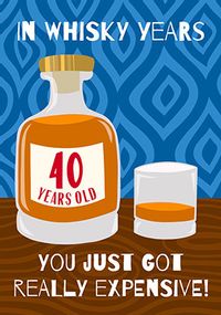 Expensive Whisky 40th Birthday Card