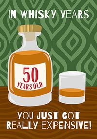 Expensive Whisky 50th Birthday Card