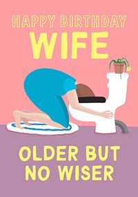 Wife Older but No Wiser Birthday Card