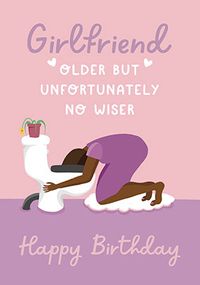 Older not Wiser Girlfriend Birthday Card