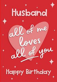 Husband Love all of You Birthday Card