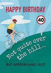 40th Not quite over the Hill Birthday Card