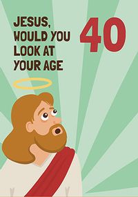 Jesus 40 Birthday Card
