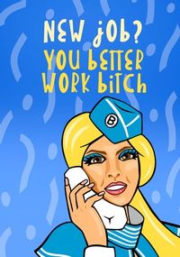 You Better Work Bitch New Job Card