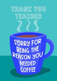 Tap to view Reason You Need Coffee Thank You Teacher Card