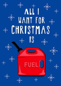 Tap to view All I Want is Fuel Christmas Card