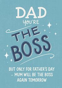 You're The Boss Father's Day Card
