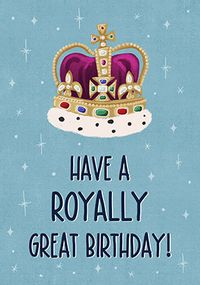 Tap to view Royally Great Birthday Card
