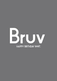 Bruv Innit Birthday Card
