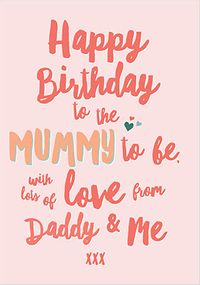 Tap to view Happy Birthday Mummy to be Birthday Card