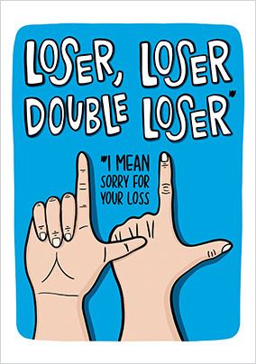 Loser Loser Double Loser Card Funky Pigeon Loser Loser Double Loser Card Funky Pigeon