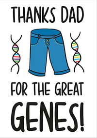 Dad Thanks for the Great Genes Father's Day Card