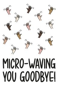 Micro-waving Goodbye Leaving Card