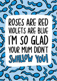 So Glad Your Mum Didn't Swallow You Card