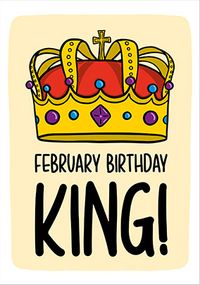 February Birthday King Card