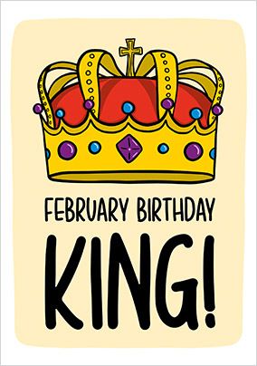 February Birthday King Card