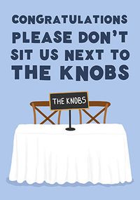 Tap to view Don't Sit us Next to the Knobs Card