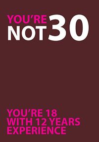 You're Not 30 Birthday Card