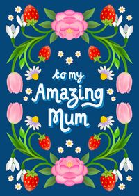 Amazing Mum Strawberries and Flowers Birthday Card