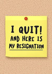 Tap to view I Quit Here Is My Resignation Card