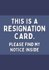 Tap to view This Is My Notice Resignation Card