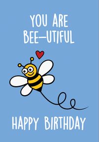 You Are Bee-utiful Birthday Card
