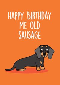 Me Old Sausage Birthday Card