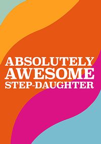 Absolutely Awesome Step Daughter Birthday Card