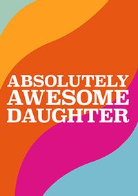Tap to view Absolutely Awesome Daughter Birthday Card