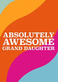 Tap to view Absolutely Awesome Granddaughter Birthday Card