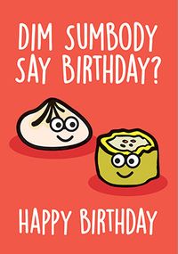 Dim Sumbody Say Birthday Card