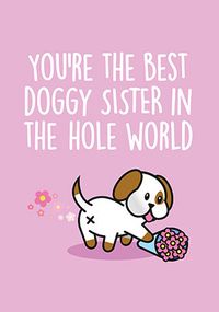 Doggy Sister in the Hole World Birthday Card