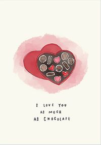 I Love You as Much of Chocolate Valentine's Day Card