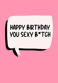 Tap to view Happy Birthday You Sexy B*tch Birthday Card