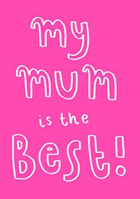 Tap to view My Mum is the Best Mother's Day Card